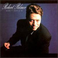 Robert Palmer : Don't Explain